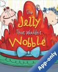 The Jelly That Wouldn't Wobble by Angela Mitchell