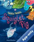 Twinkle Twinkle Squiglet Pig by Joyce Dunbar